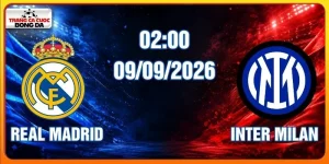 Soi Kèo Real Madrid Vs Inter Milan Lúc 02:00 Ngày 09/09/2026